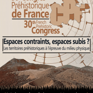 30ème Congrès Préhistorique de France : Espaces contraints, espaces subis ?  Clermont-Ferrand du 8 au 13 juin 2026